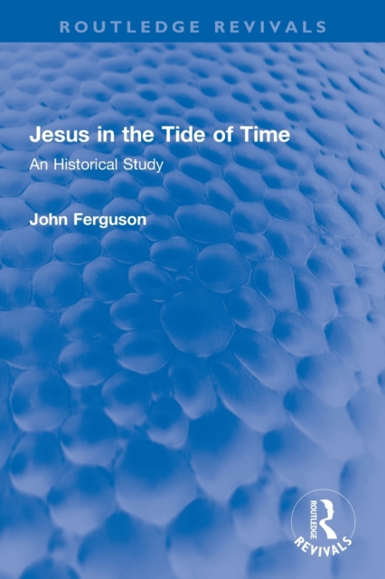 Jesus in the Tide of Time : An Historical Study, Paperback / softback Book