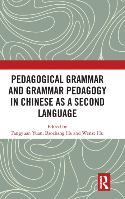 Pedagogical Grammar and Grammar Pedagogy in Chinese as a Second Language, Hardback Book