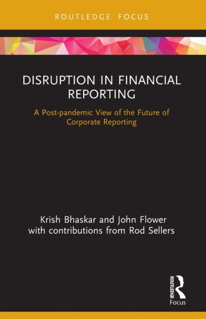 Disruption in Financial Reporting : A Post-pandemic View of the Future of Corporate Reporting, Paperback / softback Book