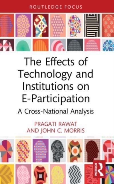 The Effects of Technology and Institutions on E-Participation : A Cross-National Analysis, Paperback / softback Book
