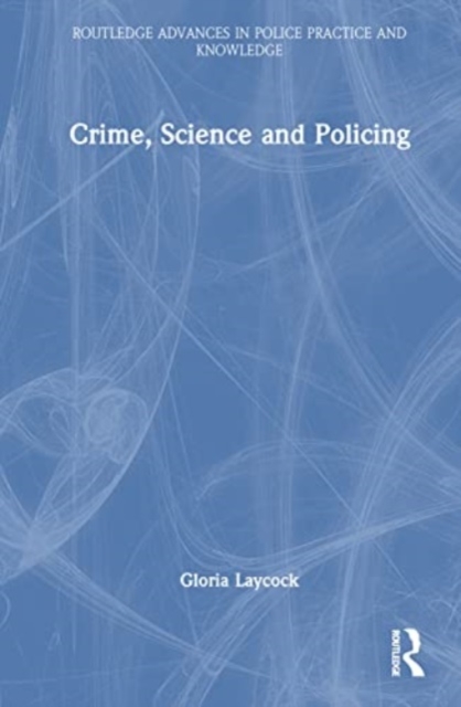 Crime, Science and Policing, Hardback Book