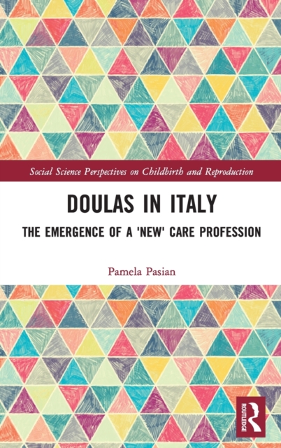 Doulas in Italy : The Emergence of a 'New' Care Profession, Hardback Book