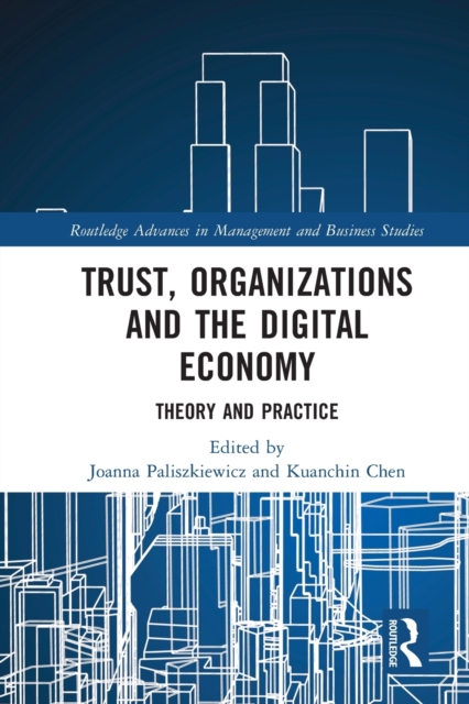 Trust, Organizations and the Digital Economy : Theory and Practice, Paperback / softback Book