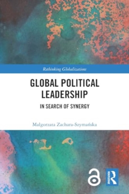 Global Political Leadership : In Search of Synergy, Paperback / softback Book