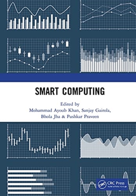Smart Computing : Proceedings of the 1st International Conference on Smart Machine Intelligence and Real-Time Computing (SmartCom 2020), 26-27 June 2020, Pauri, Garhwal, Uttarakhand, India, Hardback Book