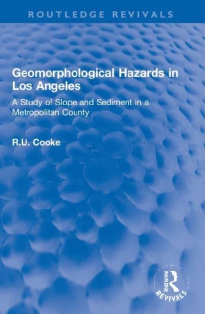 Geomorphological Hazards in Los Angeles : A Study of Slope and Sediment in a Metropolitan County, Paperback / softback Book
