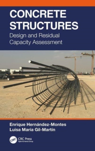 Concrete Structures : Design and Residual Capacity Assessment, Hardback Book
