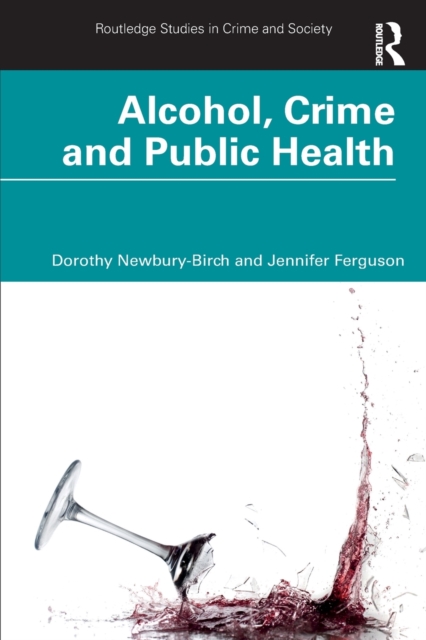 Alcohol, Crime and Public Health, Paperback / softback Book