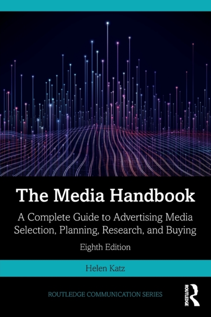 The Media Handbook : A Complete Guide to Advertising Media Selection, Planning, Research, and Buying, Paperback / softback Book