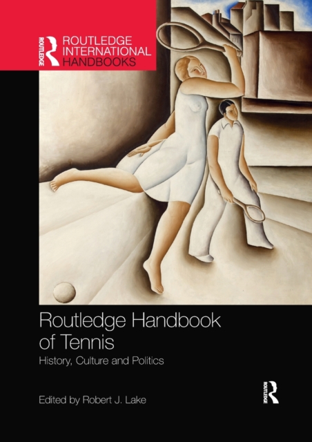Routledge Handbook of Tennis : History, Culture and Politics, Paperback / softback Book