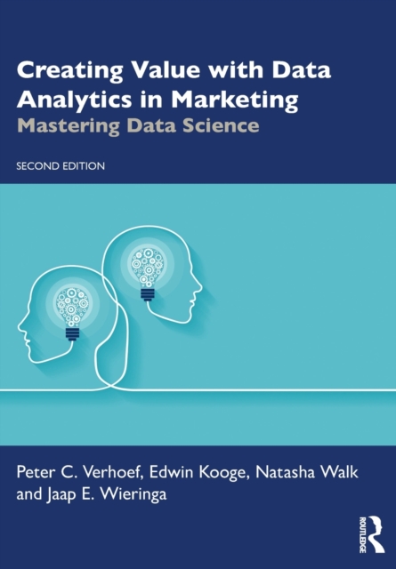 Creating Value with Data Analytics in Marketing : Mastering Data Science, Paperback / softback Book
