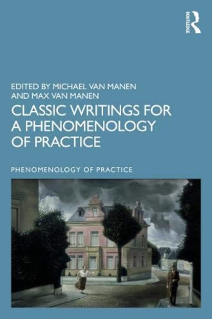 Classic Writings For A Phenomenology of Practice, Paperback / softback Book
