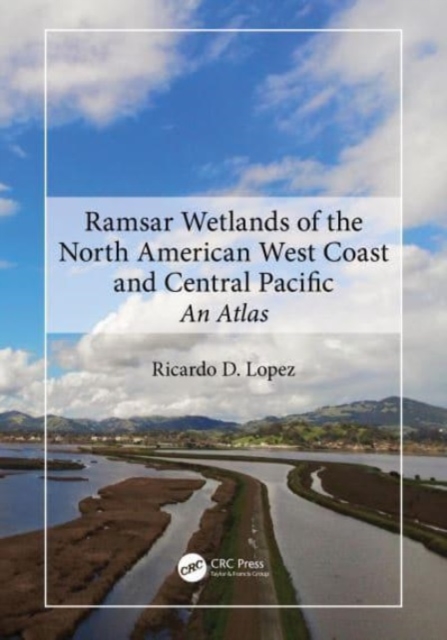 Ramsar Wetlands of the North American West Coast and Central Pacific : An Atlas, Hardback Book