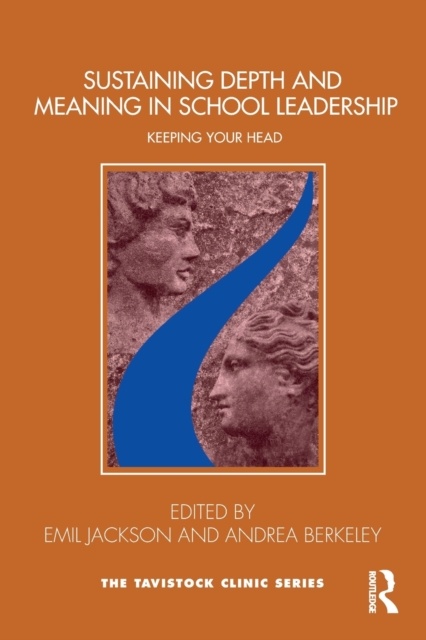 Sustaining Depth and Meaning in School Leadership : Keeping Your Head, Paperback / softback Book