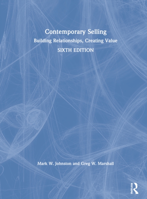 Contemporary Selling : Building Relationships, Creating Value, Hardback Book
