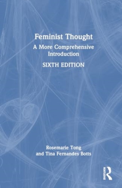 Feminist Thought : A More Comprehensive Introduction, Hardback Book