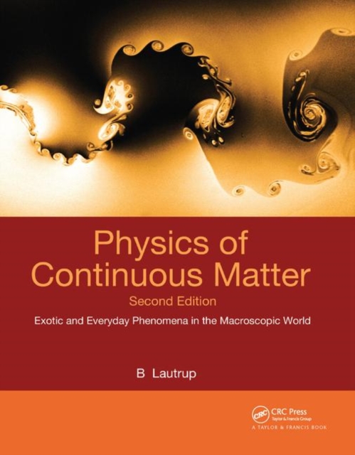 Physics of Continuous Matter : Exotic and Everyday Phenomena in the Macroscopic World, Paperback / softback Book