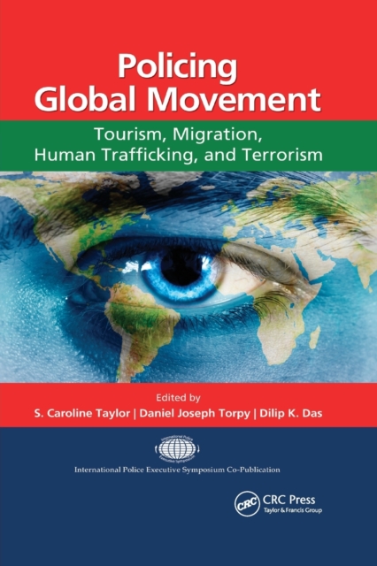 Policing Global Movement : Tourism, Migration, Human Trafficking, and Terrorism, Paperback / softback Book