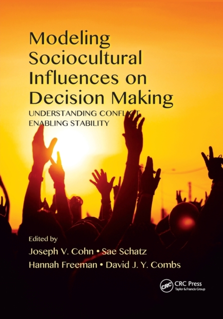 Modeling Sociocultural Influences on Decision Making : Understanding Conflict, Enabling Stability, Paperback / softback Book