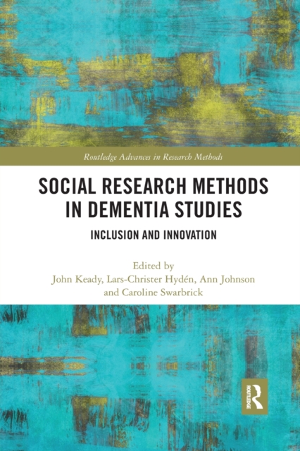 Social Research Methods in Dementia Studies : Inclusion and Innovation, Paperback / softback Book