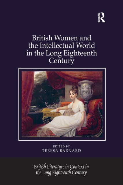 British Women and the Intellectual World in the Long Eighteenth Century, Paperback / softback Book