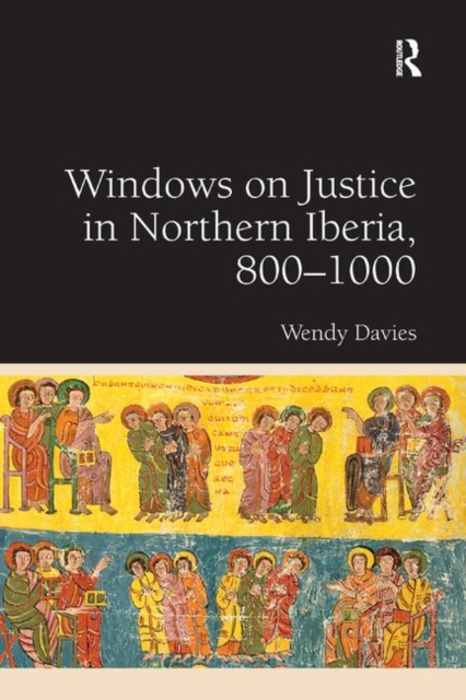 Windows on Justice in Northern Iberia, 800–1000, Paperback / softback Book