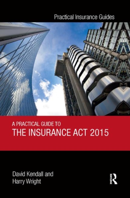A Practical Guide to the Insurance Act 2015, Paperback / softback Book