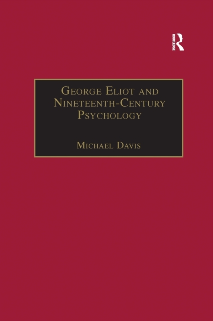 George Eliot and Nineteenth-Century Psychology : Exploring the Unmapped Country, Paperback / softback Book