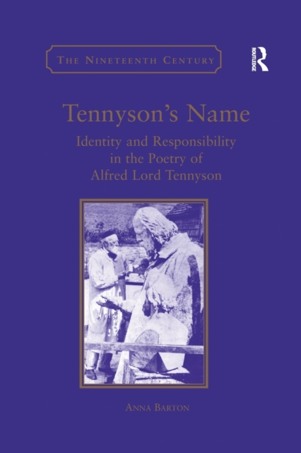 Tennyson's Name : Identity and Responsibility in the Poetry of Alfred Lord Tennyson, Paperback / softback Book