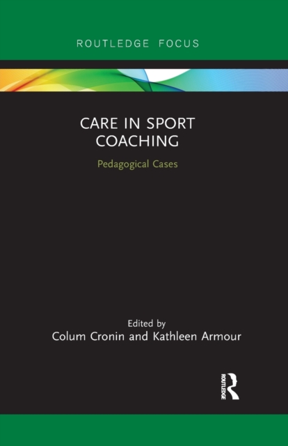 Care in Sport Coaching : Pedagogical Cases, Paperback / softback Book