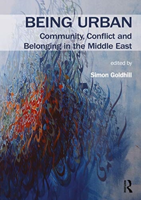 Being Urban : Community, Conflict and Belonging in the Middle East, Hardback Book