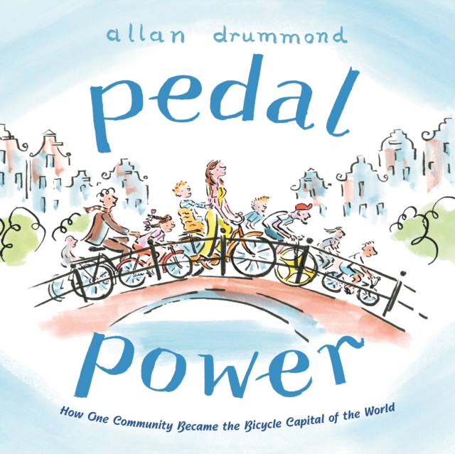 Pedal Power : How One Community Became the Bicycle Capital of the World, Hardback Book