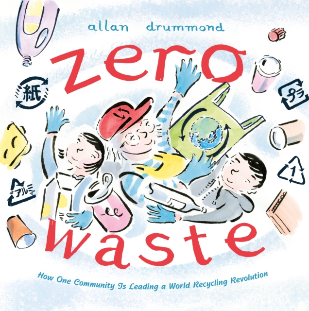 Zero Waste : How One Community Is Leading a World Recycling Revolution, Hardback Book
