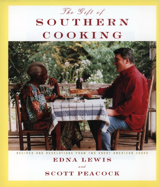The Gift of Southern Cooking : Recipes and Revelations from Two Great American Cooks: A Cookbook, Hardback Book