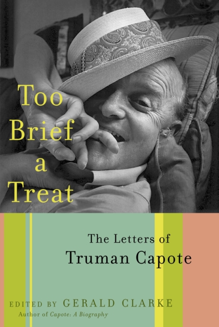 Too Brief a Treat : The Letters of Truman Capote, Hardback Book
