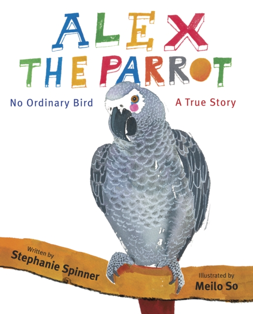 Alex the Parrot: No Ordinary Bird : A True Story, Hardback Book