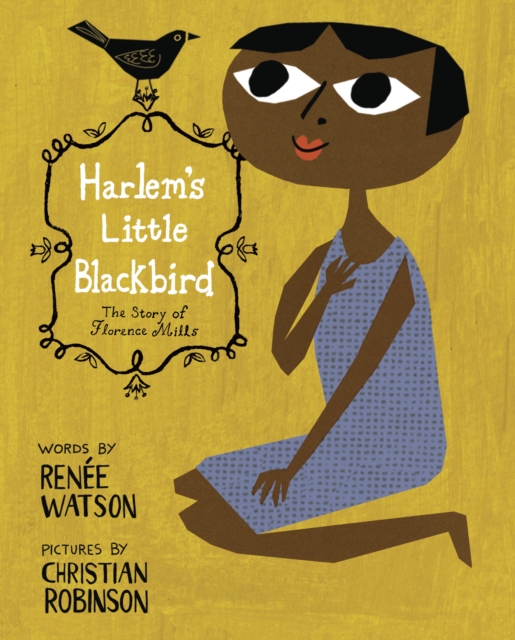Harlem's Little Blackbird : The Story of Florence Mills, Hardback Book