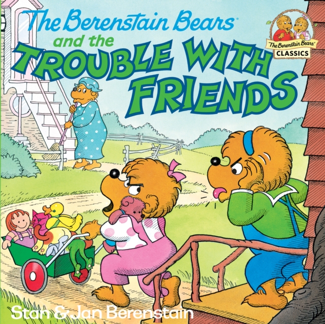 Berenstain Bears and the Trouble with Friends, EPUB eBook