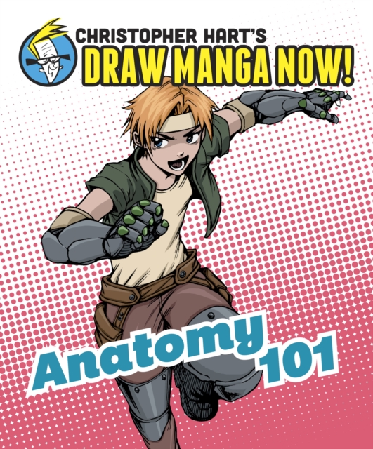 Anatomy 101: Christopher Hart's Draw Manga Now!, Paperback / softback Book