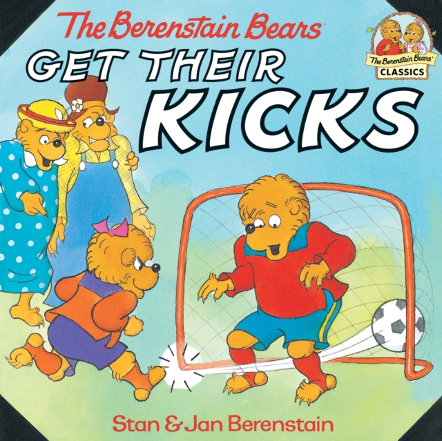 The Berenstain Bears Get Their Kicks, EPUB eBook