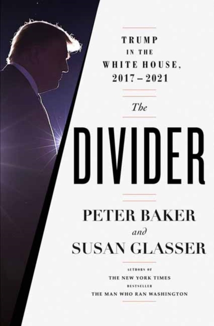 The Divider : Trump in the White House, 2017-2021, Hardback Book