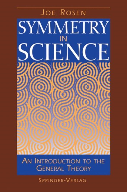Symmetry in Science : An Introduction to the General Theory, Paperback / softback Book