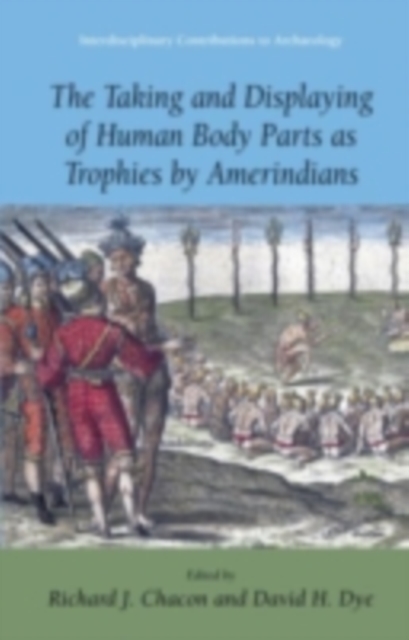 The Taking and Displaying of Human Body Parts as Trophies by Amerindians, PDF eBook