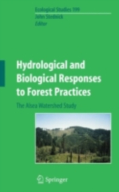 Hydrological and Biological Responses to Forest Practices : The Alsea Watershed Study, PDF eBook