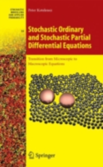 Stochastic Ordinary and Stochastic Partial Differential Equations : Transition from Microscopic to Macroscopic Equations, PDF eBook