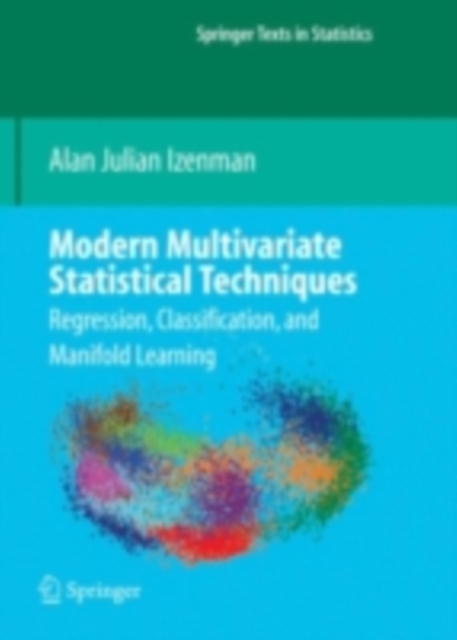 Modern Multivariate Statistical Techniques : Regression, Classification, and Manifold Learning, PDF eBook