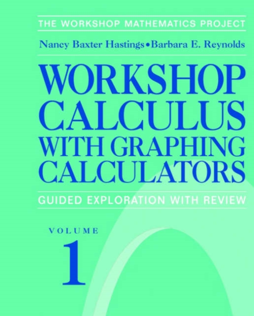 Workshop Calculus with Graphing Calculators : Guided Exploration with Review v. 1, Paperback Book