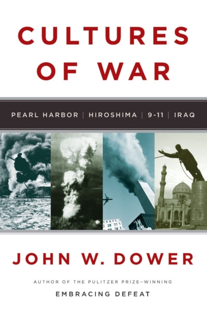 Cultures of War : Pearl Harbor / Hiroshima / 9-11 / Iraq, Hardback Book