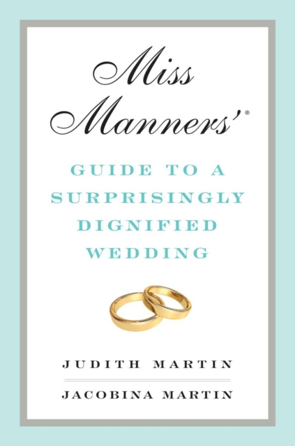 Miss Manners' Guide to a Surprisingly Dignified Wedding, Hardback Book