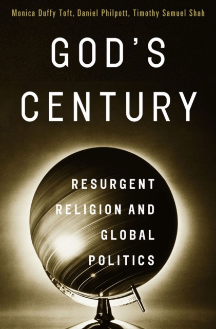 God's Century : Resurgent Religion and Global Politics, Hardback Book